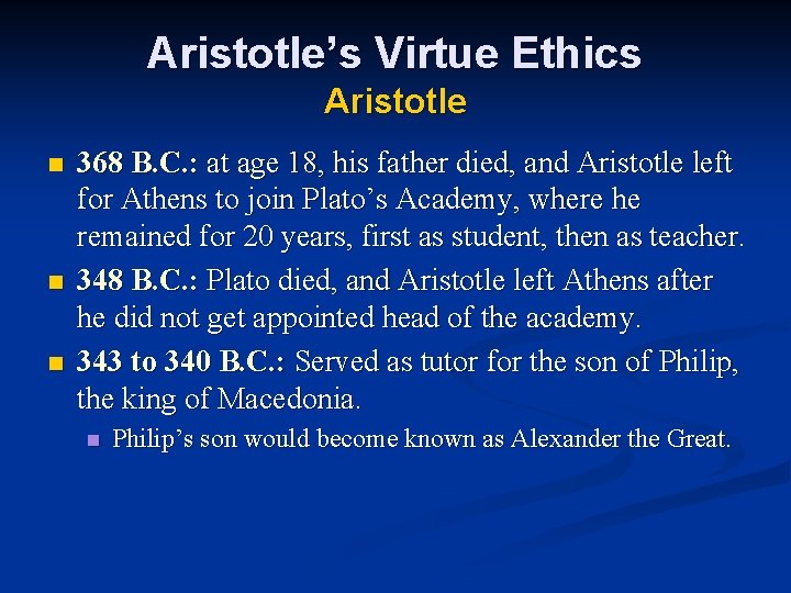 Aristotle’s Virtue Ethics Aristotle n n n 368 B. C. : at age 18,