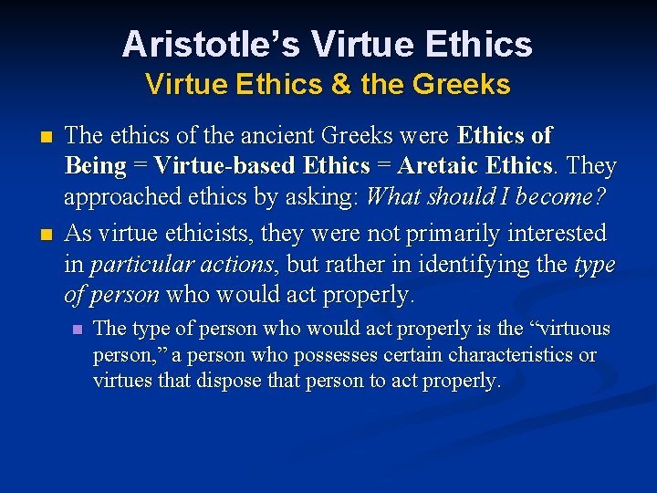 Aristotle’s Virtue Ethics & the Greeks n n The ethics of the ancient Greeks