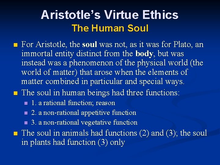 Aristotle’s Virtue Ethics The Human Soul n n For Aristotle, the soul was not,