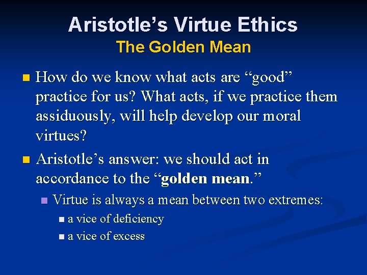 Aristotle’s Virtue Ethics The Golden Mean How do we know what acts are “good”