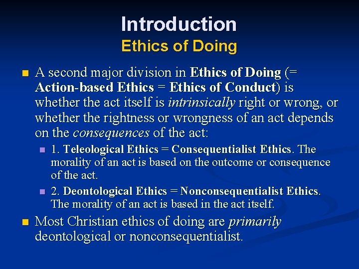 Introduction Ethics of Doing n A second major division in Ethics of Doing (=