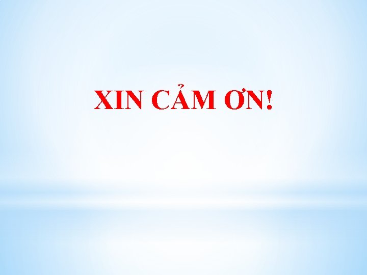 XIN CẢM ƠN! 