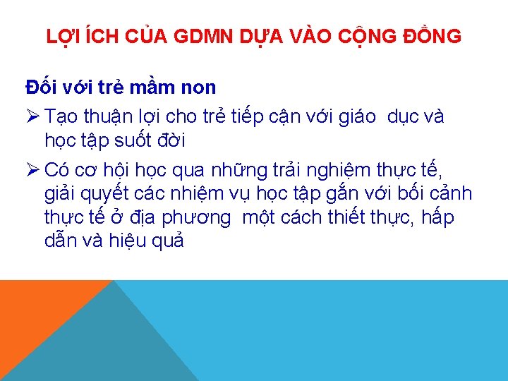 LỢI ÍCH CỦA GDMN DỰA VÀO CỘNG ĐỒNG Đối với trẻ mầm non Ø