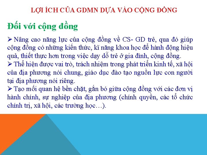 LỢI ÍCH CỦA GDMN DỰA VÀO CỘNG ĐỒNG Đối với cộng đồng Ø Nâng