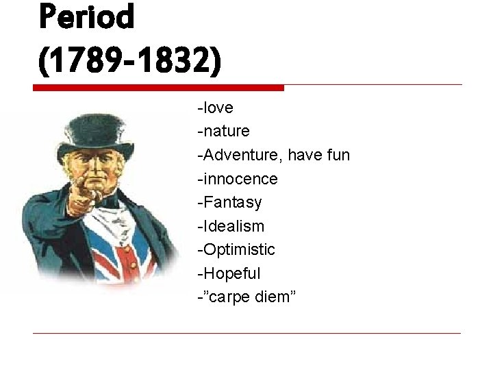 Period (1789 -1832) -love -nature -Adventure, have fun -innocence -Fantasy -Idealism -Optimistic -Hopeful -”carpe