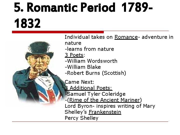 5. Romantic Period 17891832 Individual takes on Romance- adventure in nature -learns from nature