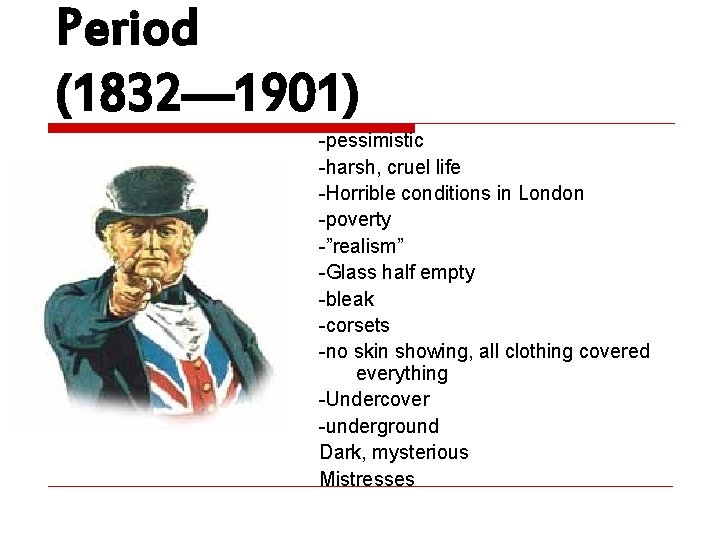 Period (1832— 1901) -pessimistic -harsh, cruel life -Horrible conditions in London -poverty -”realism” -Glass