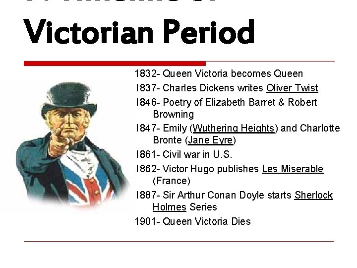 Victorian Period 1832 - Queen Victoria becomes Queen 1837 - Charles Dickens writes Oliver