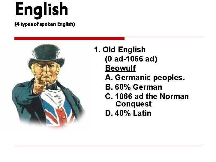 English (4 types of spoken English) 1. Old English (0 ad-1066 ad) Beowulf A.