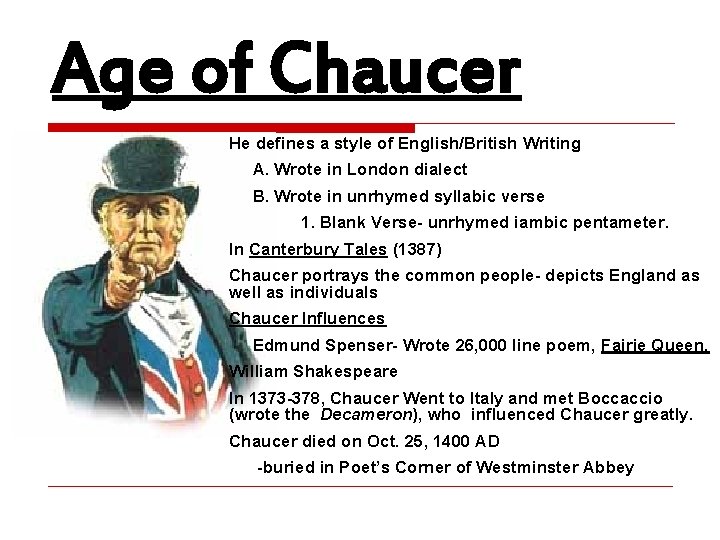 Age of Chaucer He defines a style of English/British Writing A. Wrote in London