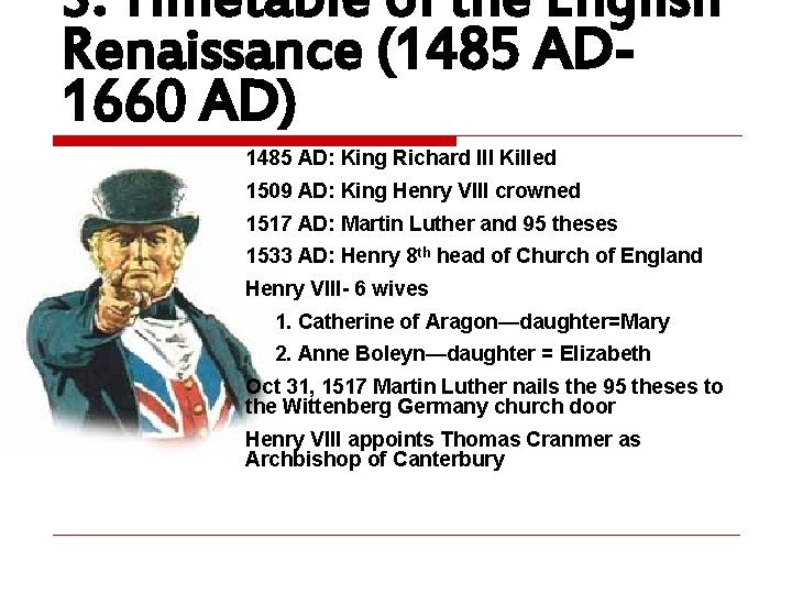 3. Timetable of the English Renaissance (1485 AD 1660 AD) 1485 AD: King Richard