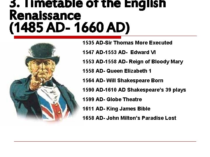 3. Timetable of the English Renaissance (1485 AD- 1660 AD) 1535 AD-Sir Thomas More