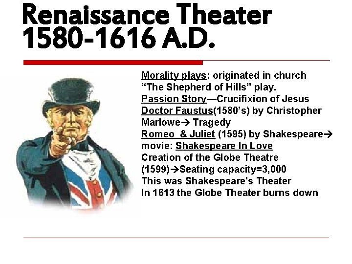 Renaissance Theater 1580 -1616 A. D. Morality plays: originated in church “The Shepherd of