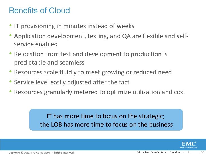 Benefits of Cloud • IT provisioning in minutes instead of weeks • Application development,