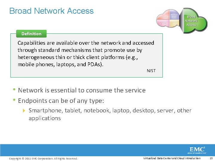 Broad Network Access Definition Capabilities are available over the network and accessed through standard