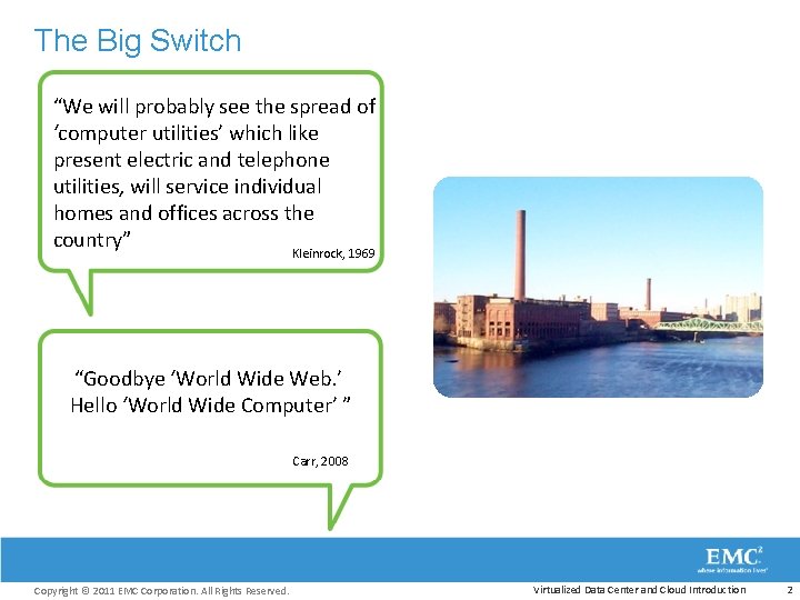 The Big Switch “We will probably see the spread of ‘computer utilities’ which like