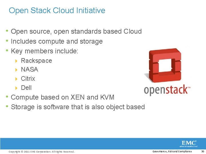 Open Stack Cloud Initiative • Open source, open standards based Cloud • Includes compute