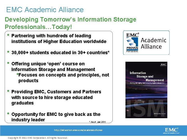 EMC Academic Alliance Developing Tomorrow’s Information Storage Professionals…Today! • Partnering with hundreds of leading