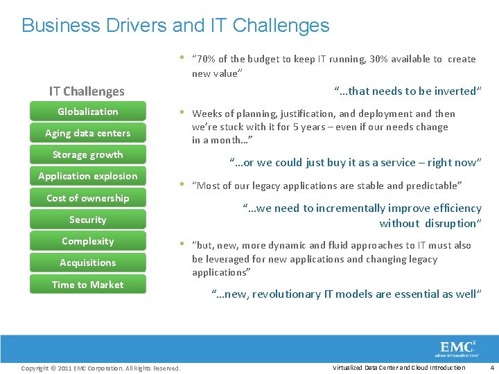 Business Drivers and IT Challenges • “ 70% of the budget to keep IT