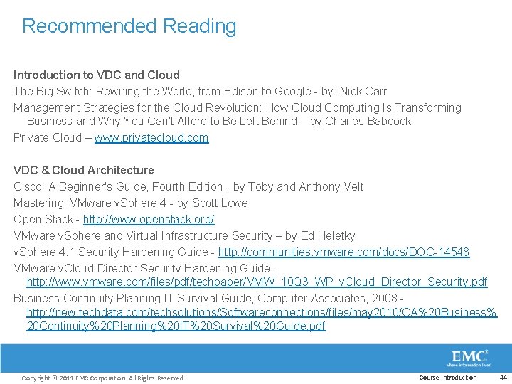 Recommended Reading Introduction to VDC and Cloud The Big Switch: Rewiring the World, from