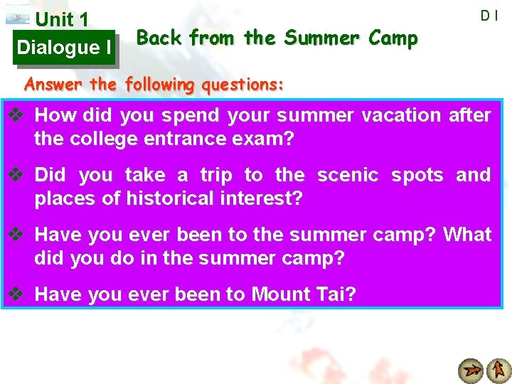 Unit 1 Dialogue I Back from the Summer Camp DI Answer the following questions: