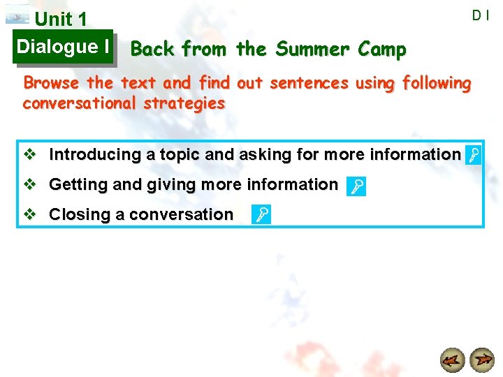 Unit 1 Dialogue I DI Back from the Summer Camp Browse the text and