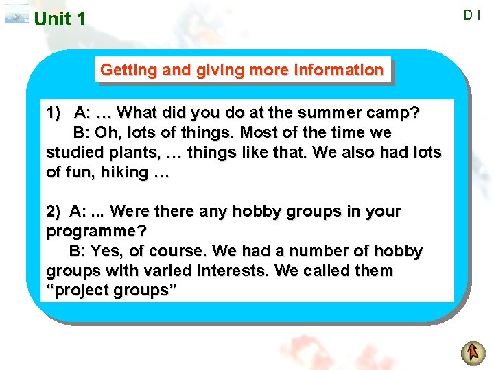 DI Unit 1 Getting and giving more information 1) A: … What did you