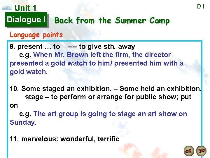 Unit 1 Dialogue I DI Back from the Summer Camp Language points 9. present