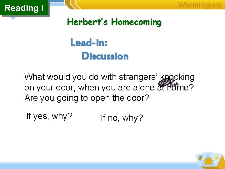 7 1 Reading I Warming-up Herbert’s Homecoming Lead-in: Discussion What would you do with