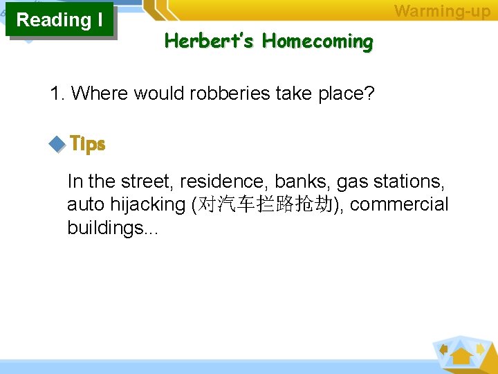 7 1 Reading I Warming-up Herbert’s Homecoming 1. Where would robberies take place? Tips