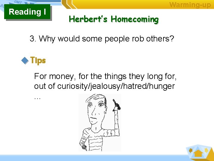 1 7 Reading I Warming-up Herbert’s Homecoming 3. Why would some people rob others?