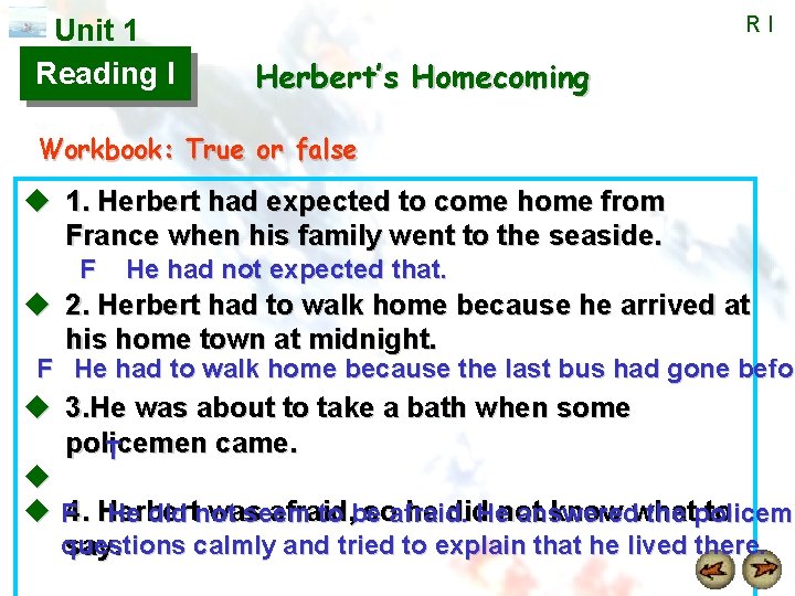 Unit 1 Reading I RI Herbert’s Homecoming Workbook: True or false u 1. Herbert