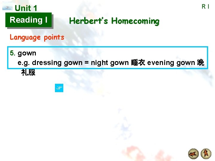 Unit 1 Reading I RI Herbert’s Homecoming Language points 5. gown e. g. dressing