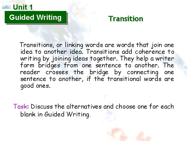 Unit 1 Guided Writing Transitions, or linking words are words that join one idea