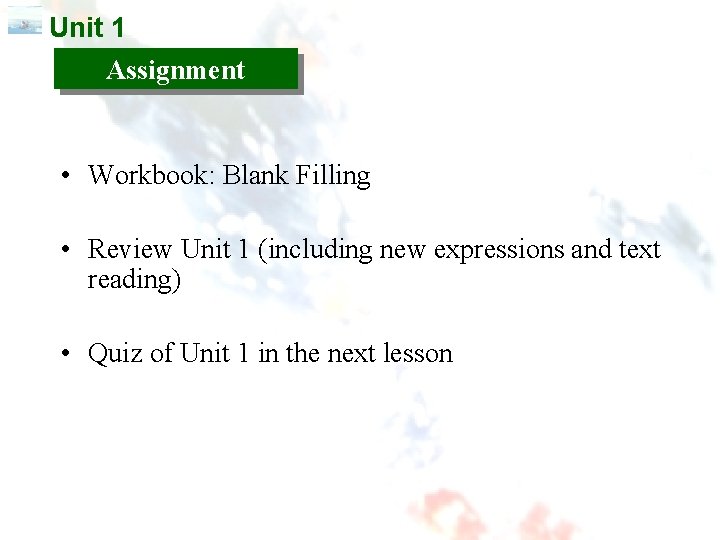 Unit 1 Assignment • Workbook: Blank Filling • Review Unit 1 (including new expressions