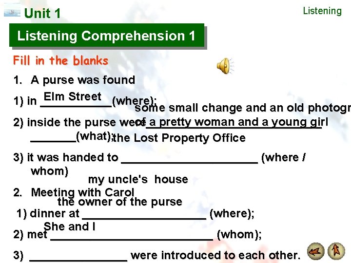 Unit 1 Listening Comprehension 1 Fill in the blanks 1. A purse was found