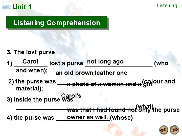 Unit 1 Listening Comprehension 3. The lost purse Carol not long ago 1) ______