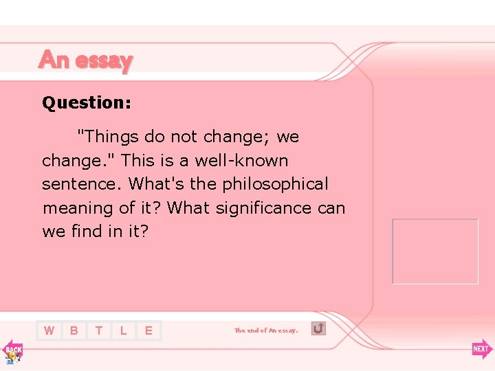 An essay Question: "Things do not change; we change. " This is a well-known