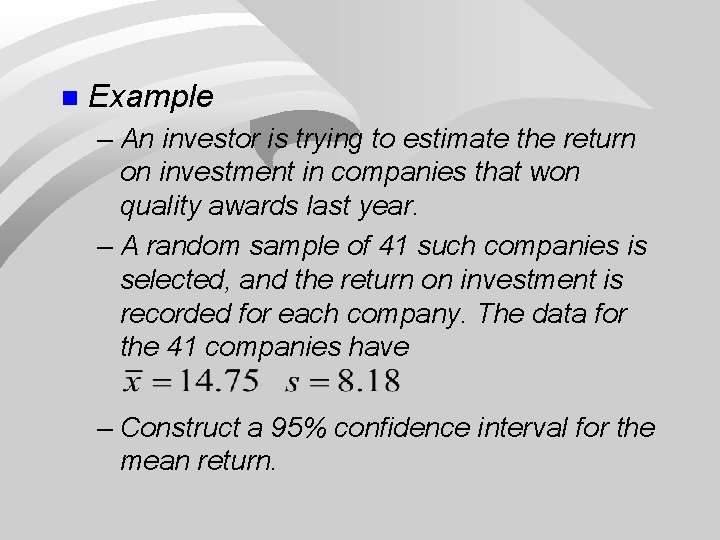 n Example – An investor is trying to estimate the return on investment in