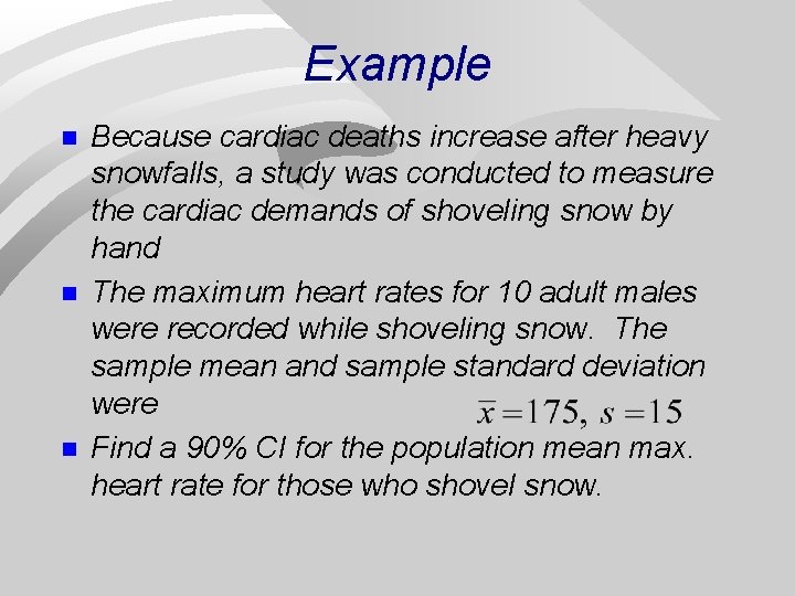Example n n n Because cardiac deaths increase after heavy snowfalls, a study was