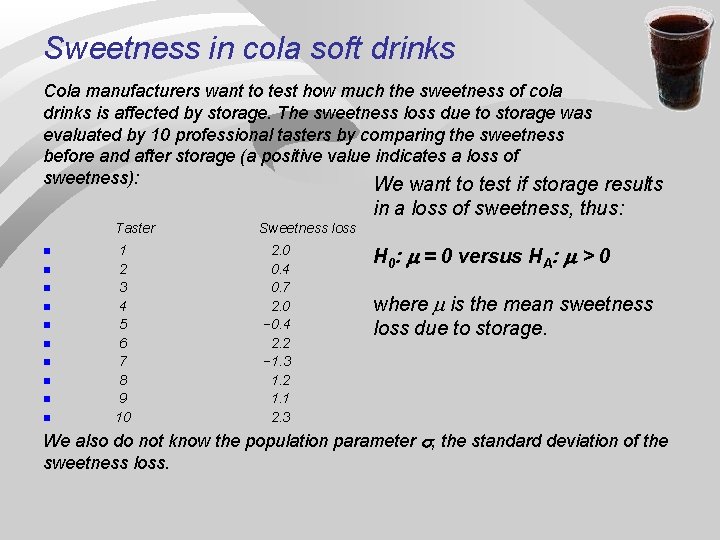 Sweetness in cola soft drinks Cola manufacturers want to test how much the sweetness