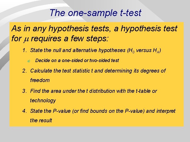 The one-sample t-test As in any hypothesis tests, a hypothesis test for requires a