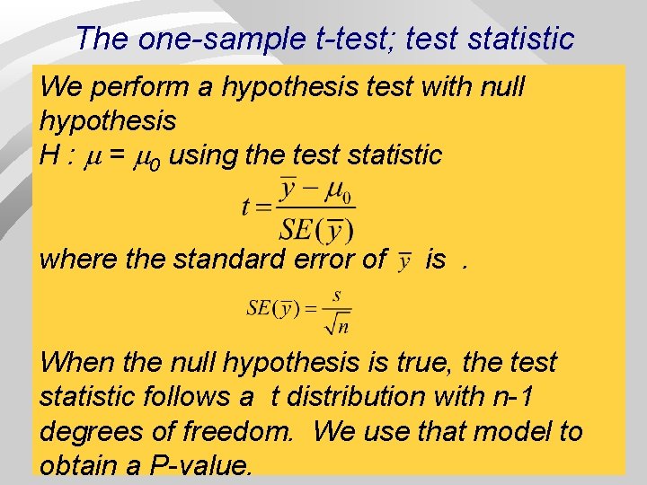 The one-sample t-test; test statistic We perform a hypothesis test with null hypothesis H