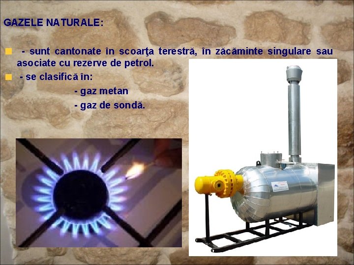 GAZELE NATURALE: - sunt cantonate în scoarţa terestră, în zăcăminte singulare sau asociate cu