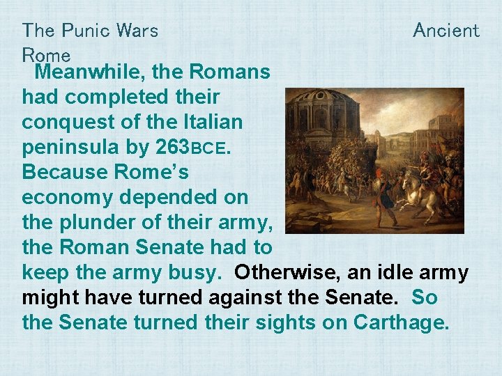 The Punic Wars Ancient Rome Meanwhile, the Romans had completed their conquest of the
