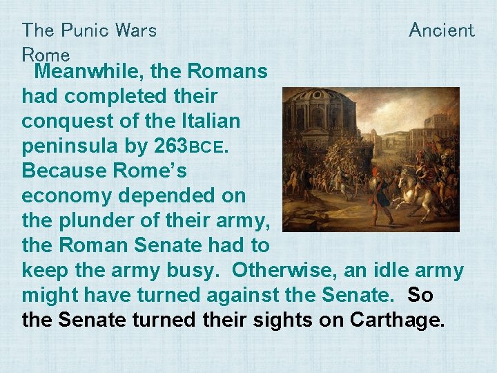 The Punic Wars Ancient Rome Meanwhile, the Romans had completed their conquest of the