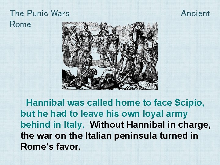 The Punic Wars Rome Ancient Hannibal was called home to face Scipio, but he