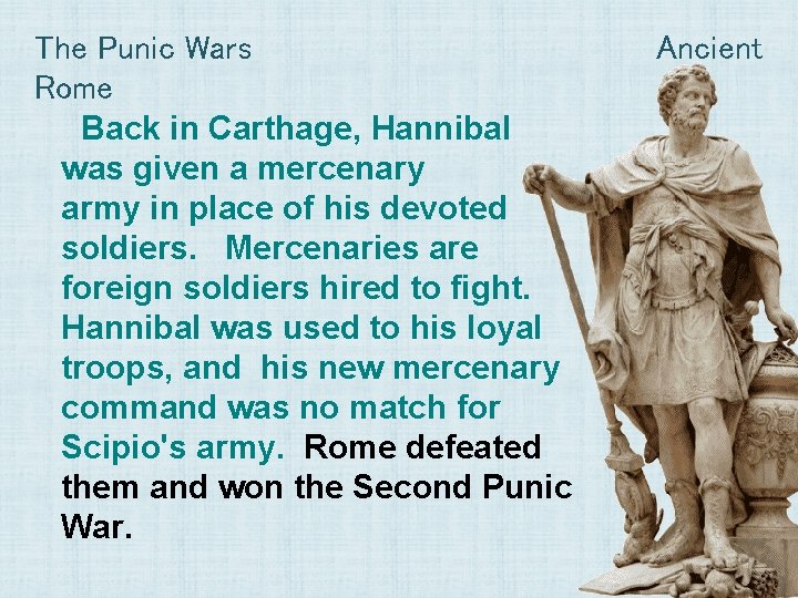 The Punic Wars Rome Back in Carthage, Hannibal was given a mercenary army in