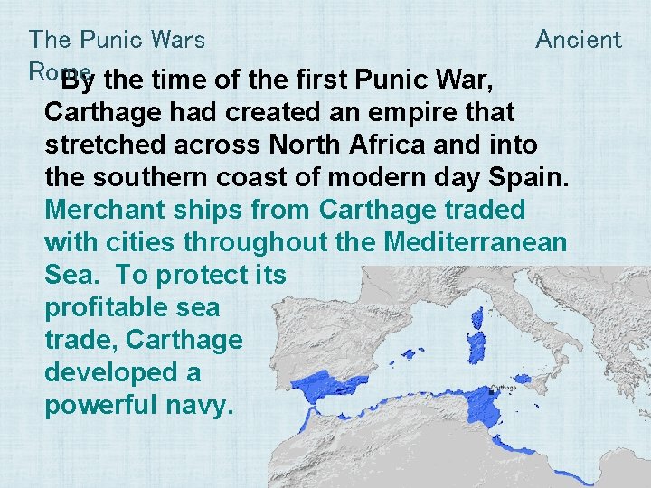 The Punic Wars Rome By the time of the first Punic War, Ancient Carthage