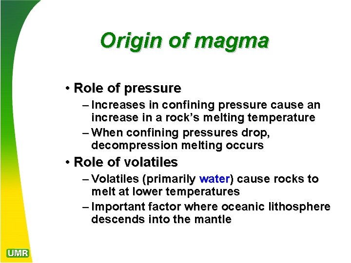 Origin of magma • Role of pressure – Increases in confining pressure cause an